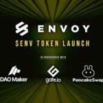 ENVOY Announces ENV Token Launch Dates on DAO Maker, Gate.io, and PancakeSwap