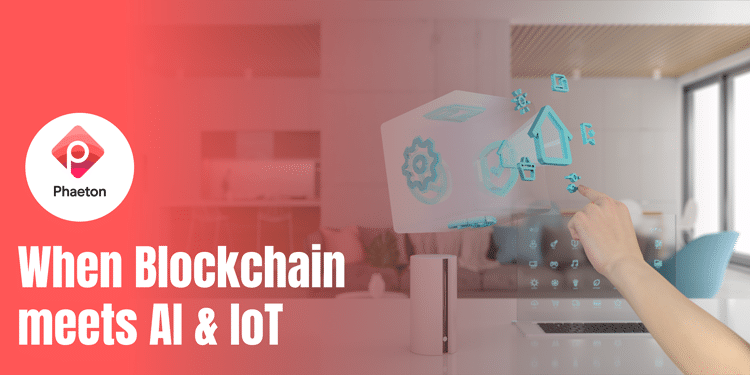 Blockchain, AI, and IoT: Phaeton Bringing New Business Models Together