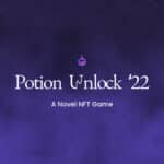 PotionLabs Kicks Off Auction for ‘Potion Unlock’ – a Novel NFT Game to Open Source a DeFi Protocol